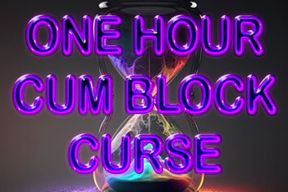 ONE HOUR CUM BLOCK CURSE