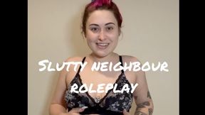 Slutty Neighbour Role Play.