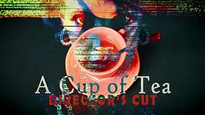 A Cup of Tea : Identity Erasure - Director's Cut