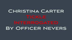 CHRISTINA CARTER TICKLE INTERROGATED BY OFFICER NEVERS (MP4 FORMAT)