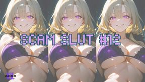 SCAM SLUT #12