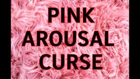 PINK AROUSAL CURSE