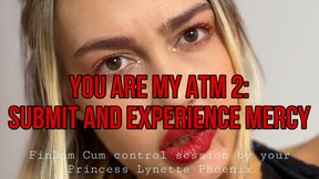 You are my ATM 2: Submit and experience mercy/FinDom Cum control session by your Princess Lynette Phoenix