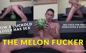 My Big Dick for the Melon - Hardcore Melon Fucking
