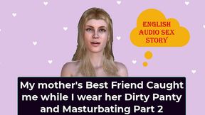 english audio sex story - my step mother s best friend caught me while i wear her dirty panty and masturbating part 2