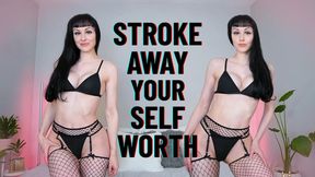 Stroke Away Your Self Worth