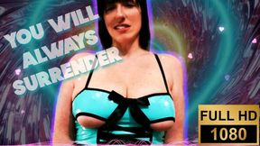 You will always surrender