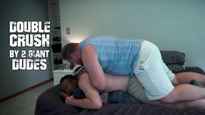 Double Crush By 2 Giant Dudes