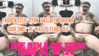 WANKING FAGGOT STEVE RYAN FAPS HIS FAGGOT SALAMI FOR THE INTENET TO SEE