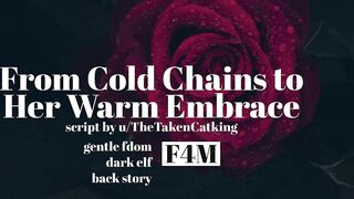 From Cold Chains to her Warm Embrace [gentle Fdom][F4M][building Trust][fantasy]