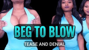 Beg to Blow