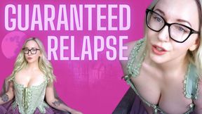 Guaranteed Relapse