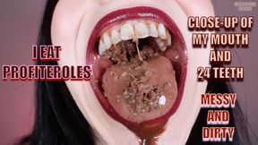 I EAT PROFITEROLES - CLOSE-UP OF MY MOUTH AND 24 TEETH - MESSY AND DIRTY