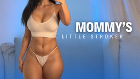 Mommy's Little Stroker