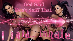 God Said Don’t Sniff That. I Said… Inhale.