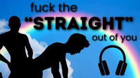 Fuck the "straight" out of you [audio]