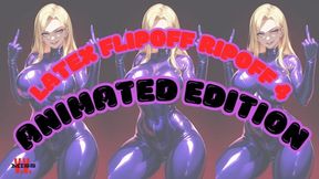 LATEX FLIPOFF RIPOFF #4: ANIMATED EDITION