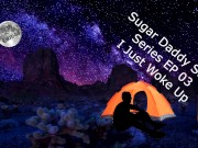 Sugar Daddy Sub Series EP 03-I Just Woke Up ONLYFANS /zetheroticaasmr