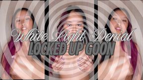 White Light Denial: Locked Up Goon