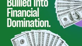 Seductively Bullied Into Financial Domination