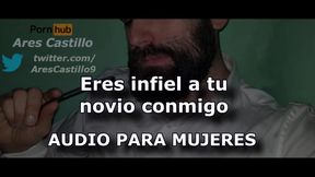 Eres infiel a tu novio conmigo