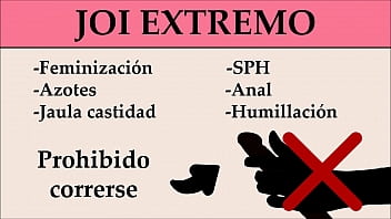 JOI EXTREMO: Anal, feminizaci&oacute_n, SPH, Azotes,...