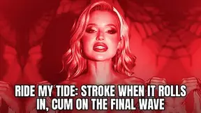 Ride My Tide: Stroke When It Rolls In, Cum On The Final Wave