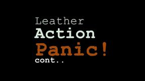 Leather Action Panic Continued