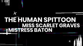 THE HUMAN SPITTOON with Mistress Baton