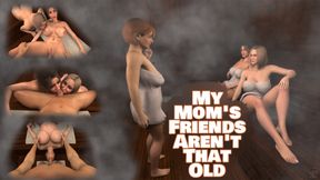My Mom's Friends Aren't That Old