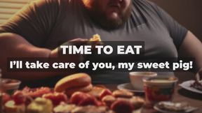 TIME TO EAT - I'll take care of you my sweet pig! - Feederism