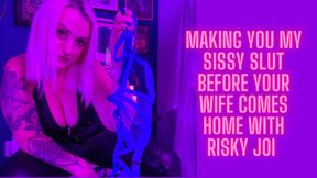 Making you my sissy slut before your wife gets home - Risky JOI