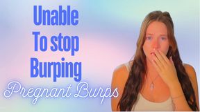 Can't Stop Burping: Pregnant Burps