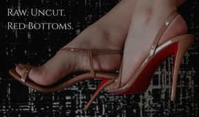 Raw. Uncut. Red Bottoms.