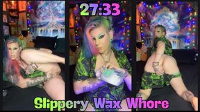 27:33:- Slippery Wax Whore