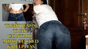 Tight Jeans Tight Control Mind-Fucked & Helpless