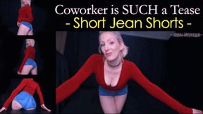 Coworker is SUCH a Tease: Short Jean Shorts - wmv