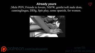 Already Yours, Friends to Lovers, Asmr Dirty Talk, Spread your legs and let me taste you [M4F]