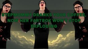 Stepmommy dranks your coffee, now her fartbox won’t stop exploding