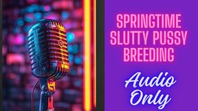 Springtime Slutty Pussy Breeding AUDIO ONLY