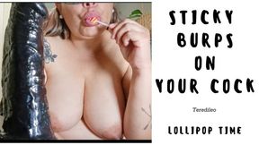 STICKY BURPS ON YOUR COCK