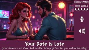 Your Date Is Late [Blind Date] [She Doesn't Show] [Another Woman Starts Flirting] [Takes You To The Alley] [Blowjob] [Fuck In Alley]