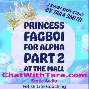 Princess Fagboi For Alpha Part Two A Custom Request Short Sissy Audio Story by Tara Smith