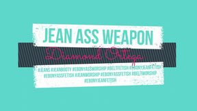 Jean Ass Weapon