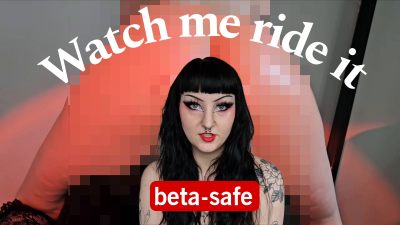 Watch me ride it (beta safe)