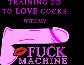 Training Ed to Love Cocks with My Fuck Machine