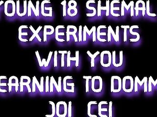18 Transsexual Experiments with YOU Learning to Dominant-bitch JOI CEI