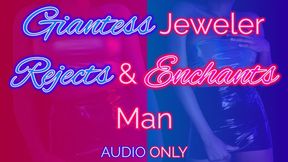 Giantess Jeweler Rejects & Enchants Man