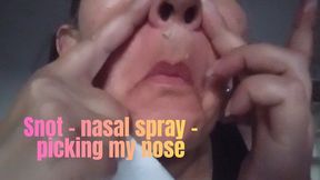 Snot - nasal spray - picking my nose