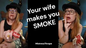 Wife Makes You Smoke